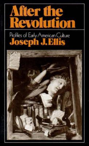 Kniha After the Revolution Joseph J. Ellis