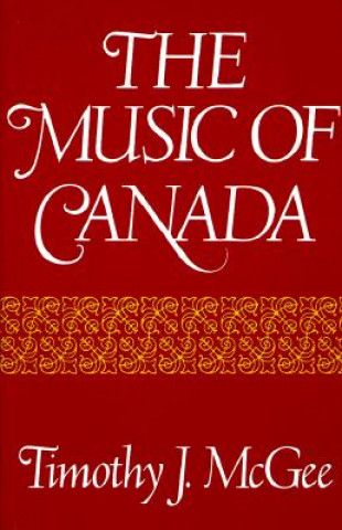 Kniha Music of Canada Timothy J. McGee