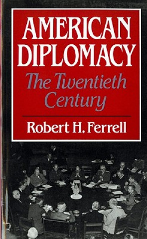 Kniha American Diplomacy Robert H. Ferrell