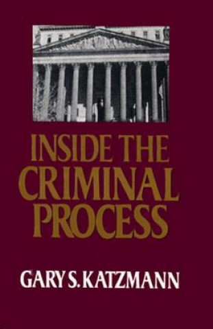 Kniha Inside the Criminal Process Gary S. Katzmann