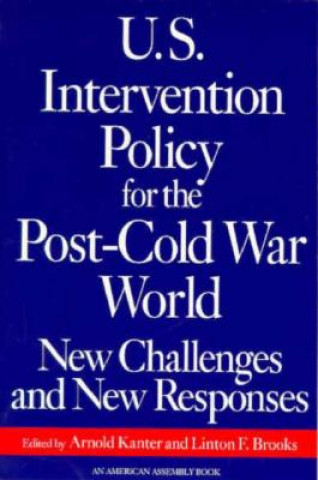 Knjiga U.S. Intervention Policy for the Post-Cold War World: New Challenges and New Responses Arnold Kanter