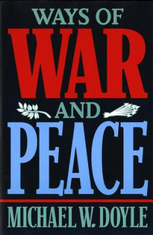 Kniha Ways of War and Peace Michael W. Doyle