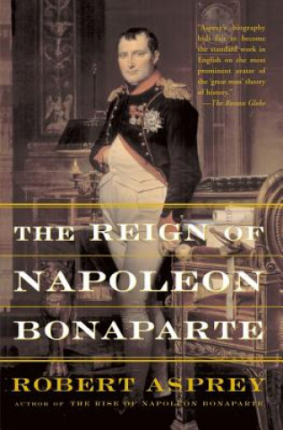 Book Reign of Napoleon Bonaparte Robert B. Asprey