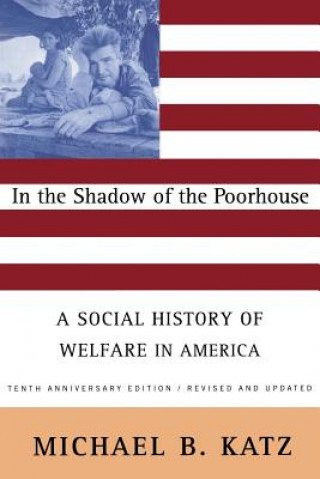 Buch In the Shadow Of the Poorhouse Michael B. Katz