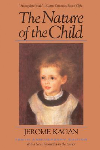 Carte Nature Of The Child Jerome Kagan