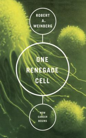 Kniha One Renegade Cell Robert A. Weinberg