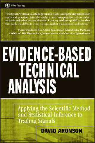 Kniha Evidence-Based Technical Analysis - Applying the Scientific Method and Statistical Inference to Trading Signals David R. Aronson
