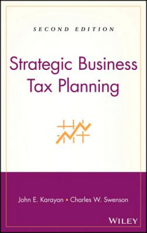 Kniha Strategic Business Tax Planning 2e John E. Karayan