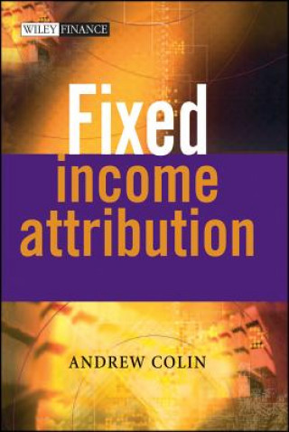 Kniha Fixed Income Attribution Andrew Colin