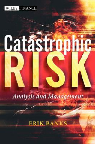 Libro Catastrophic Risk - Analysis and Management Erik Banks
