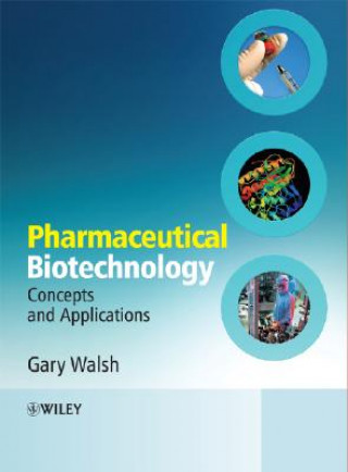 Carte Pharmaceutical Biotechnology - Concepts and Applications Gary Walsh