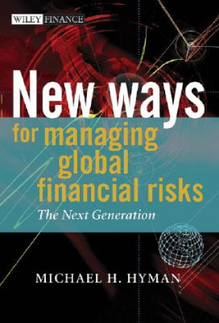 Könyv New Ways for Managing Global Financial Risks - The  Next Generation M.H. Hyman