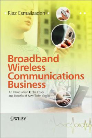 Carte Broadband Wireless Communications Business - An Introduction to the Costs and Benefits of New Technologies Riaz Esmailzadeh