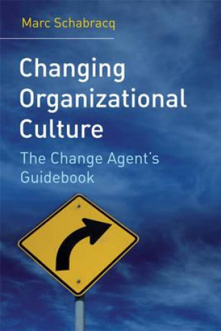 Knjiga Changing Organizational Culture - The Change Agent's Guidebook Marc J. Schabracq