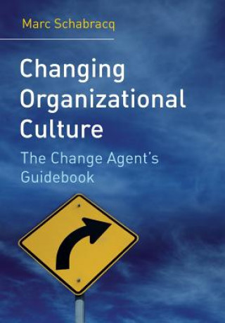 Könyv Changing Organizational Culture - The Change Agent's Guidebook Marc J. Schabracq