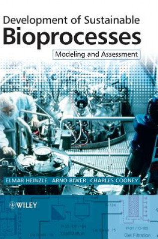 Könyv Development of Sustainable Bioprocesses - Modeling and Assessment +CD Elmar Heinzle
