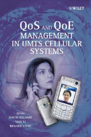 Kniha QoS and QoE Management in UMTS Cellular Systems David Soldani