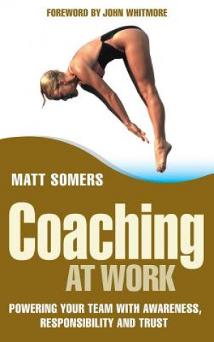 Книга Coaching at Work - Powering Your Team with Awareness, Responsibility and Trust Matt Somers