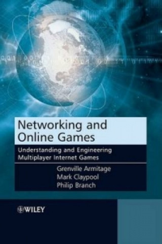 Kniha Networking and Online Games - Understanding and Engineering Multiplayer Internet Games Grenville Armitage