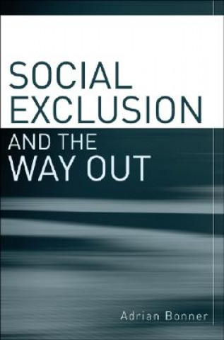 Könyv Social Exclusion and the Way Out - An Individual and Community Response to Human Social Dysfunction Adrian Bonner