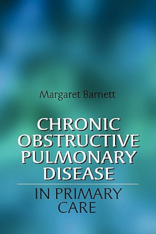 Kniha Chronic Obstructive Pulmonary Disease in Primary Care Margaret Barnett