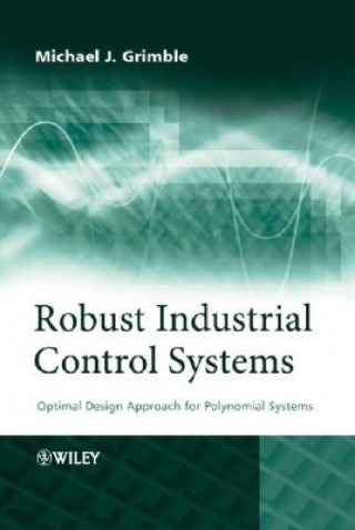 Kniha Robust Industrial Control Systems - Optimal Design  Approach for Polynomial Systems M. J. Grimble