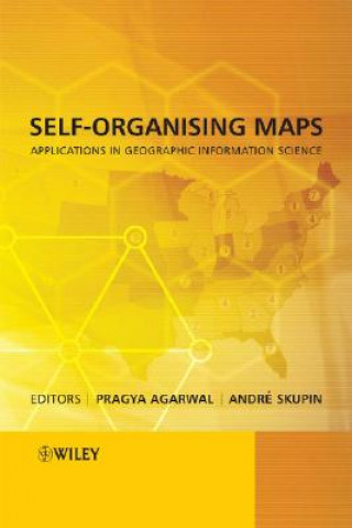 Carte Self-Organising Maps - Applications in Geographic Information Science Pragya Agarwal