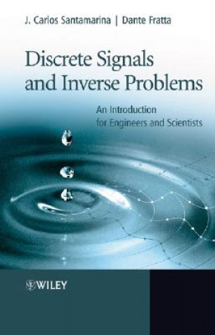 Kniha Discrete Signals and Inverse Problems - An Introduction for Engineers and Scientists J. C. Santamarina