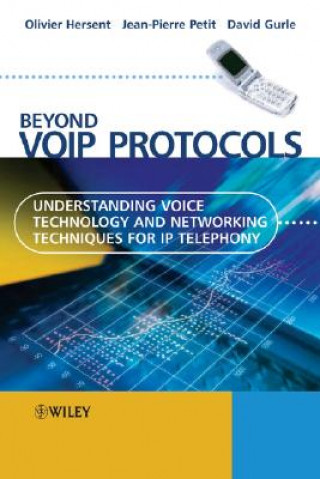 Könyv Beyond VoIP Protocols - Understanding Voice Technology and Networking Techniques for IP Telephony Olivier Hersent