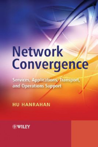 Libro Network Convergence - Services, Applications, Transport, and Operations Support H. Hanrahan