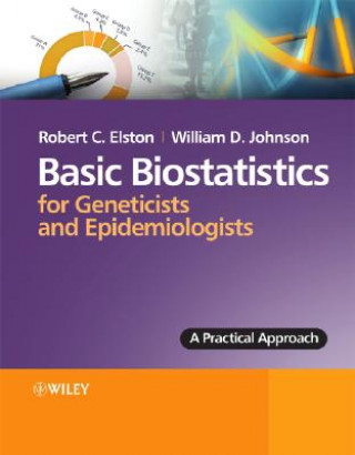 Könyv Basic Biostatistics for Geneticists and Epidemiologists - A Practical Approach Robert C. Elston