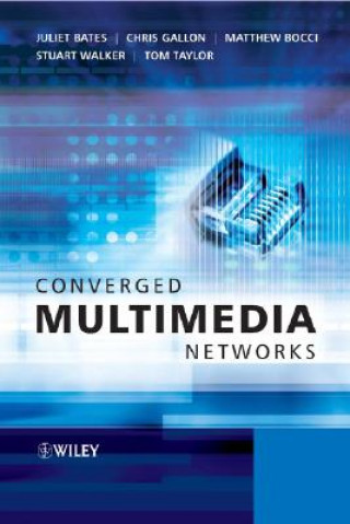 Könyv Converged Multimedia Networks Juliet Bates
