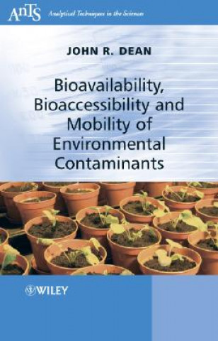 Kniha Bioavailability, Bioaccessibility and Mobility of Environmental Contaminants J.R. Dean