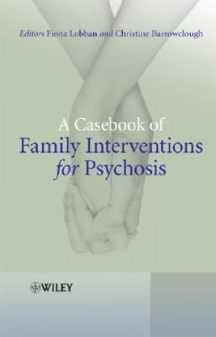 Könyv Casebook of Family Interventions for Psychosis Fiona Lobban