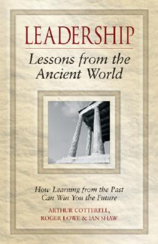 Kniha Leadership Lessons from the Ancient World Arthur Cotterell