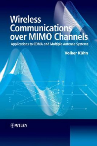 Kniha Wireless Communications over MIMO Channels - Applications to CDMA and Multiple Antenna Systems Volker Kuhn