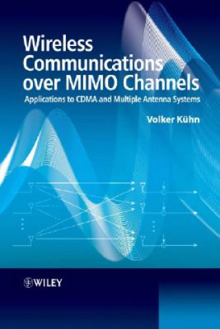 Книга Wireless Communications over MIMO Channels - Applications to CDMA and Multiple Antenna Systems Volker Kuhn