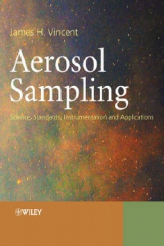 Книга Aerosol Sampling - Science, Standards, Instrumentation and Applications James H. Vincent