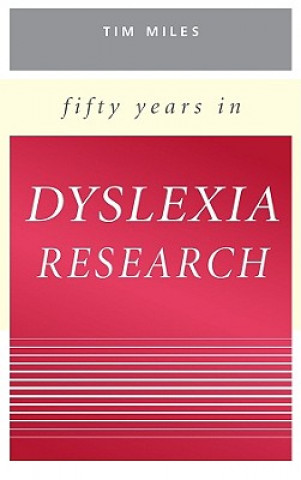 Könyv Fifty Years in Dyslexia Research Tim Miles