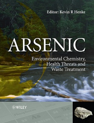 Carte Arsenic - Environmental Chemistry, Health Threats and Waste Treatment Kevin R. Henke