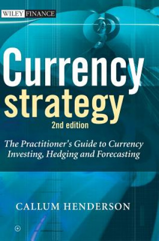 Kniha Currency Strategy - The Practitioner's Guide to Currency Investing, Hedging and Forecasting 2e Callum Henderson