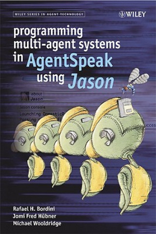 Carte Programming Multi-Agent Systems in AgentSpeak using Jason Rafael H. Bordini