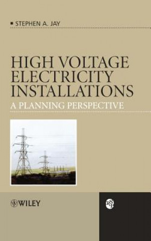 Kniha High Voltage Electricity Installations - A Planning Perspective Stephen Andrew Jay