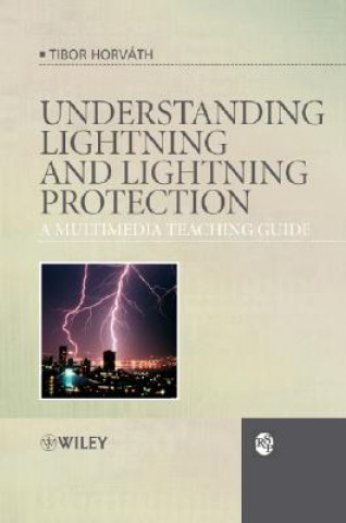 Carte Understanding Lightning and Lightning Protection -  A Multimedia Teaching Guide +WS Tibor Horvath