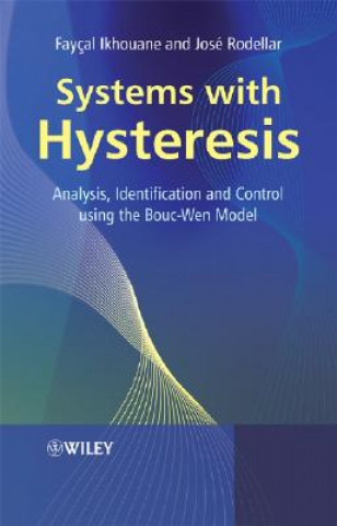 Könyv Systems with Hysteresis - Analysis, Identification  and Control Using the Bouc-Wen Model Jose Rodellar