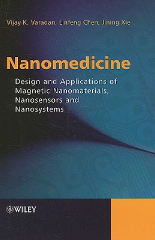 Kniha Nanomedicine - Design and Applications of Magnetic Nanomaterials, Nanosensors and Nanosystems Vijay K. Varadan