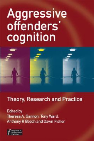 Książka Aggressive Offenders' Cognition - Theory, Research  and Practice Theresa A. Gannon