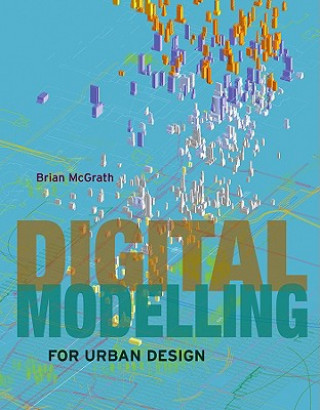 Carte Digital Modelling for Urban Design Brian McGrath