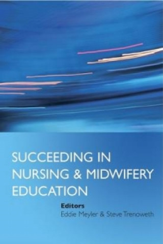 Carte Succeeding in Nursing and Midwifery Education Eddie Meyler
