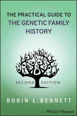 Carte Practical Guide to the Genetic Family History 2e Robin L. Bennett